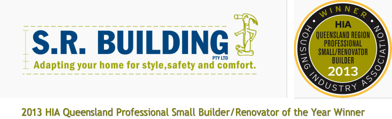 S.R BUILDING PTY LTD ADAPTING YOUR HOME FOR STYLE, SAFETY AND COMFORT